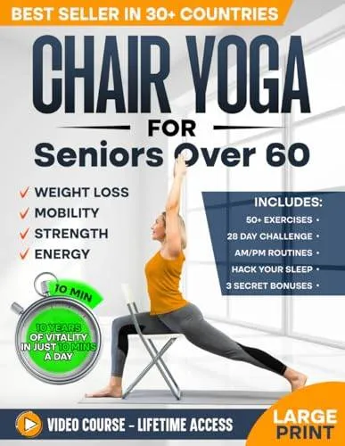 Chair Yoga for Seniors over 60: Complete Guide to Feel 10 Years Younger in Just 10 Minutes a Day - Exercise Book for Toning & Weight Loss (Defy Aging at Home)