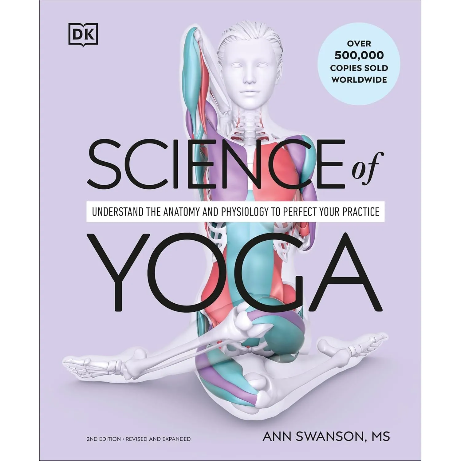Science of Yoga: Understand the Anatomy and Physiology to Perfect your Practice