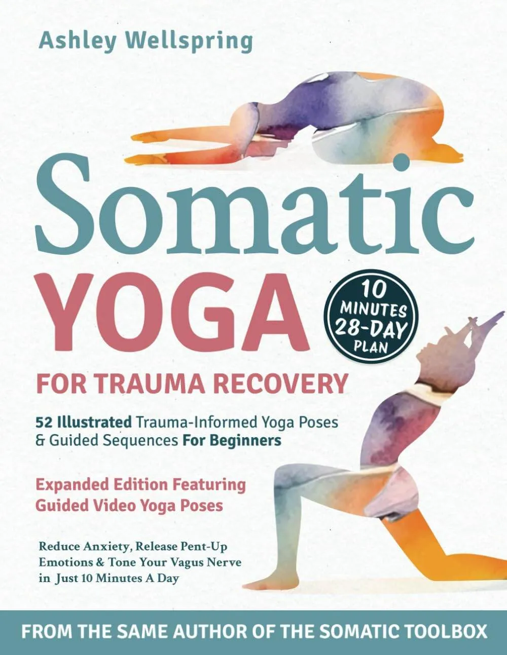 Somatic Yoga for Trauma Recovery: Reduce Anxiety, Release Pent-Up Emotions & Tone Your Vagus Nerve in Just 10 Minutes a Day. 52 Illustrated Trauma-Informed Yoga Poses & Guided Sequences For Beginners