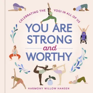 You Are Strong and Worthy: Celebrating the Yogi in All of Us